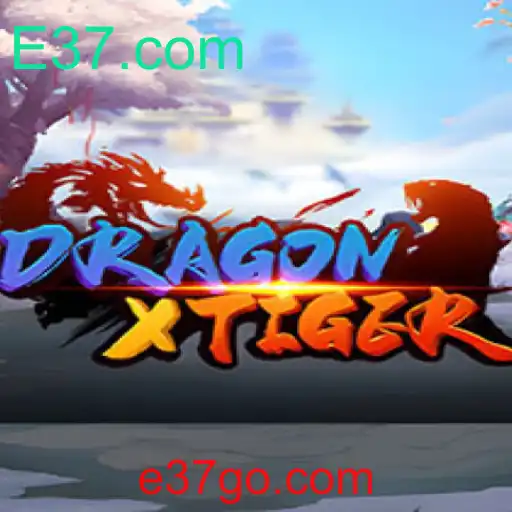 Descubra o Mundo de Aventuras de DragonXTiger no E37.com